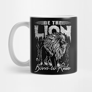 Be The lion, born to rule Mug